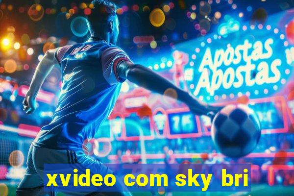 xvideo com sky bri