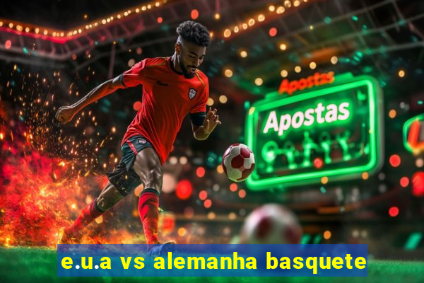 e.u.a vs alemanha basquete