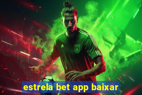 estrela bet app baixar