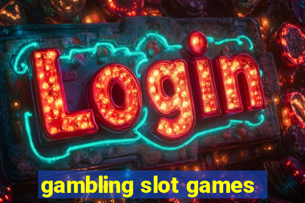 gambling slot games