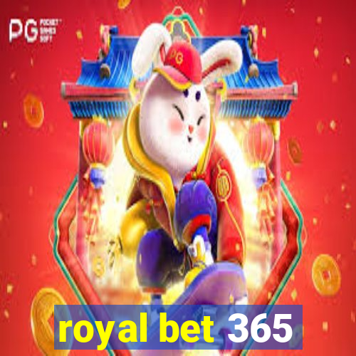 royal bet 365