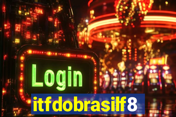 itfdobrasilf8