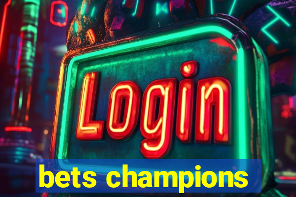 bets champions