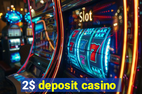 2$ deposit casino