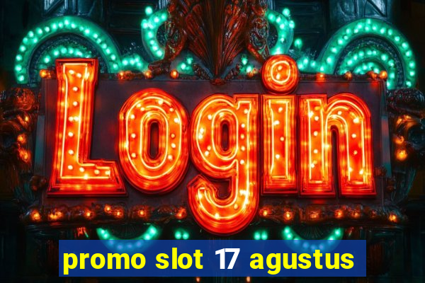 promo slot 17 agustus