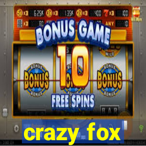 crazy fox