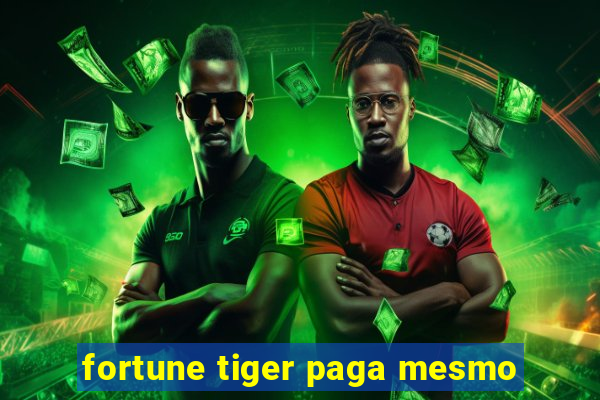 fortune tiger paga mesmo