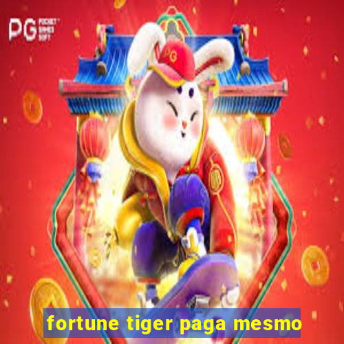 fortune tiger paga mesmo