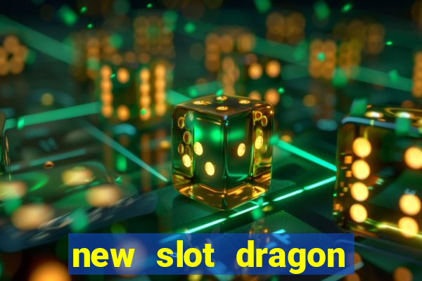 new slot dragon for all