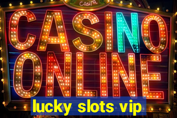 lucky slots vip