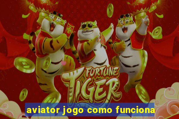 aviator jogo como funciona