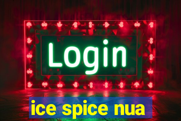 ice spice nua