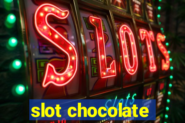 slot chocolate