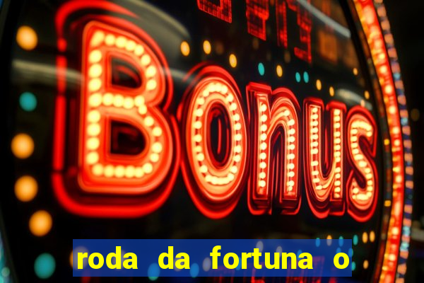 roda da fortuna o que ele sente por mim