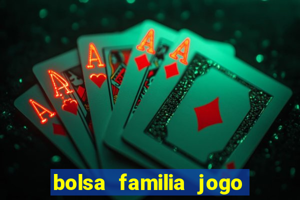 bolsa familia jogo do tigrinho