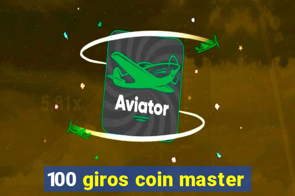 100 giros coin master