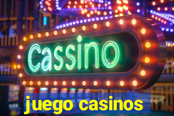 juego casinos