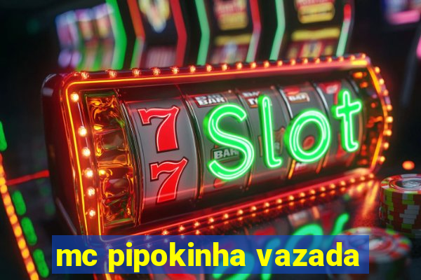 mc pipokinha vazada