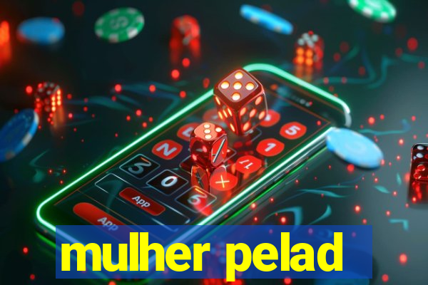 mulher pelad