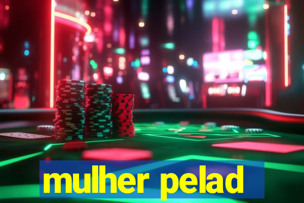 mulher pelad