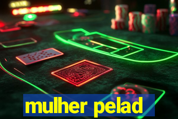 mulher pelad