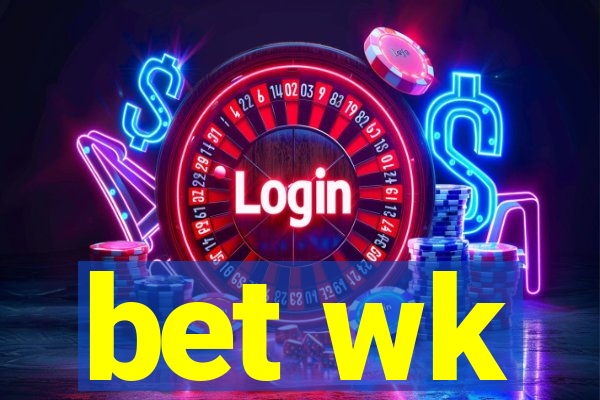 bet wk