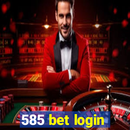 585 bet login