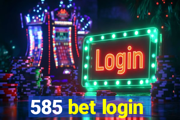 585 bet login