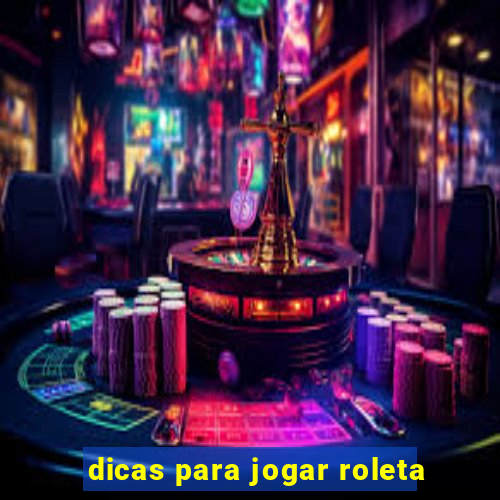 dicas para jogar roleta