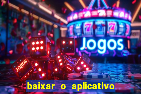 baixar o aplicativo do jogo do tigre