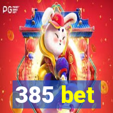 385 bet