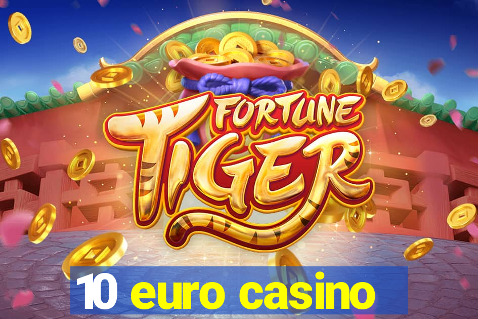 10 euro casino