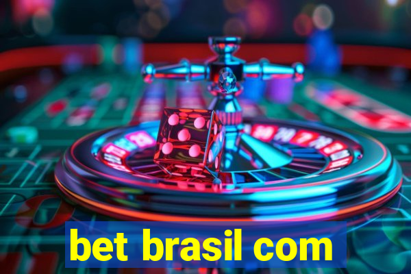 bet brasil com