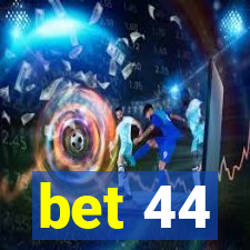 bet 44