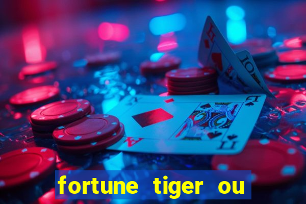 fortune tiger ou fortune rabbit