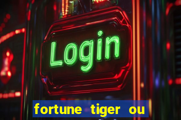 fortune tiger ou fortune rabbit