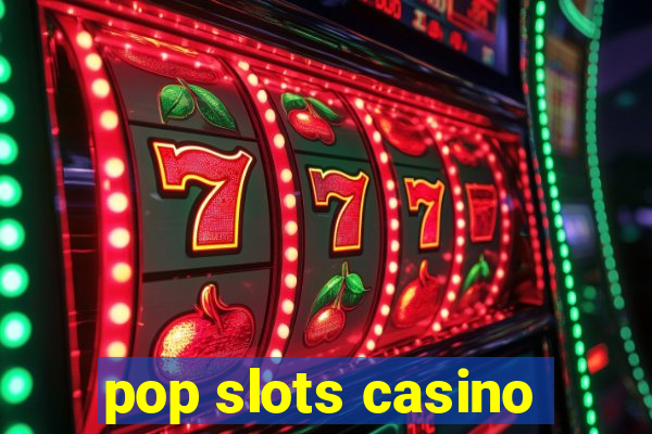 pop slots casino