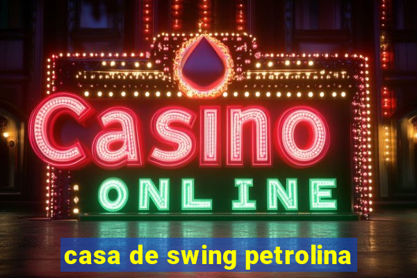 casa de swing petrolina