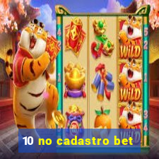 10 no cadastro bet