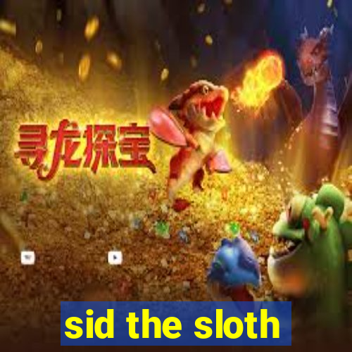 sid the sloth