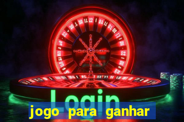 jogo para ganhar dinheiro no cadastro