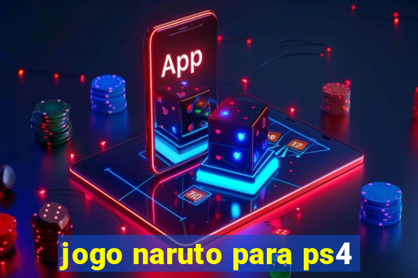 jogo naruto para ps4