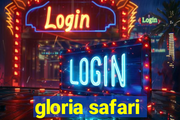 gloria safari