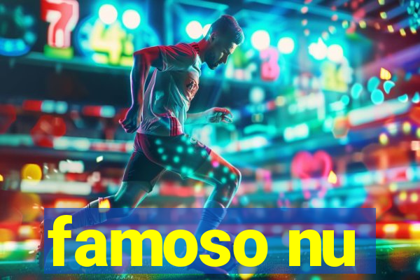 famoso nu