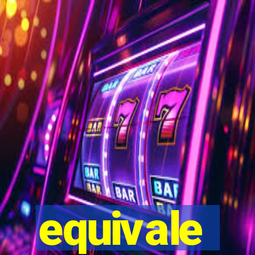 equivale