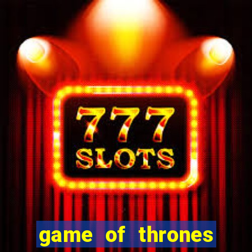 game of thrones slots game