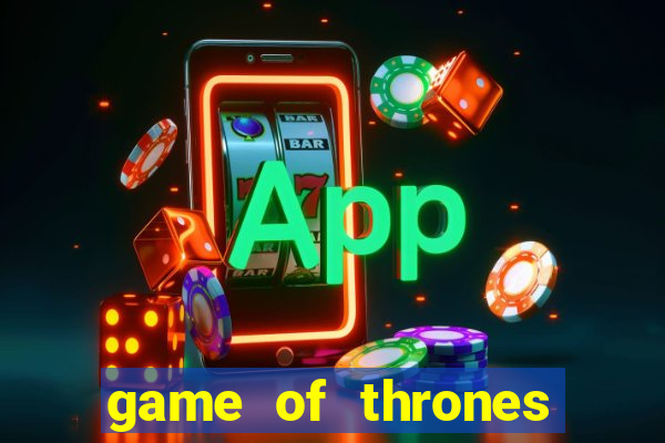 game of thrones slots game