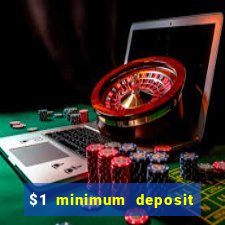 $1 minimum deposit casino 2019