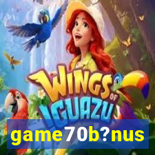 game70b?nus