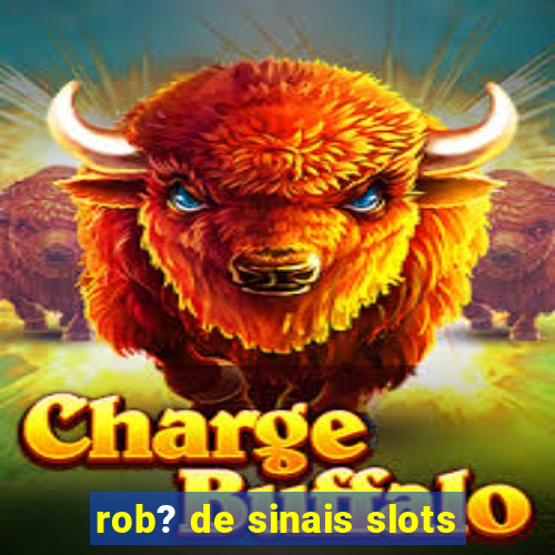 rob? de sinais slots